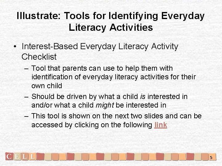Illustrate: Tools for Identifying Everyday Literacy Activities • Interest-Based Everyday Literacy Activity Checklist –
