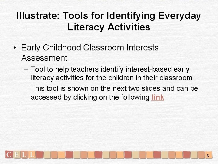 Illustrate: Tools for Identifying Everyday Literacy Activities • Early Childhood Classroom Interests Assessment –