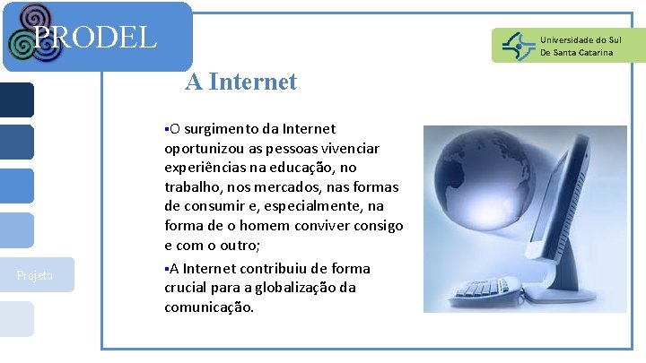 PRODEL Universidade do Sul De Santa Catarina A Internet §O Projeto surgimento da Internet