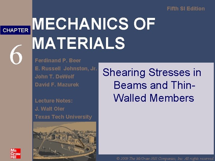 Fifth SI Edition CHAPTER 6 MECHANICS OF MATERIALS Ferdinand P. Beer E. Russell Johnston,