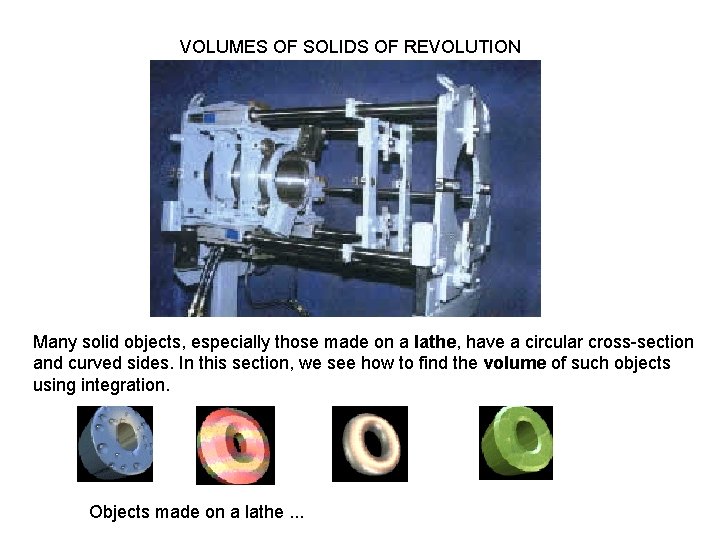VOLUMES OF SOLIDS OF REVOLUTION Many solid objects, especially those made on a lathe,