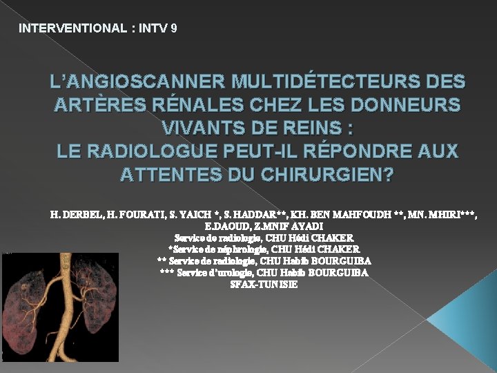 INTERVENTIONAL : INTV 9 L’ANGIOSCANNER MULTIDÉTECTEURS DES ARTÈRES RÉNALES CHEZ LES DONNEURS VIVANTS DE