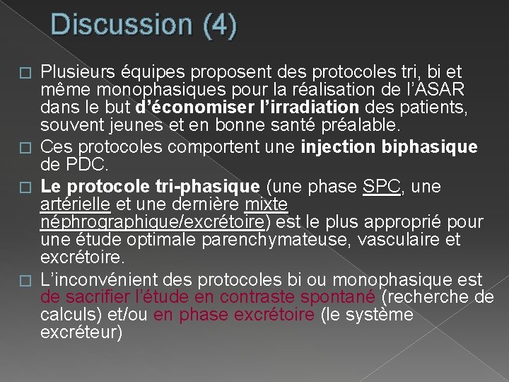 Discussion (4) Plusieurs équipes proposent des protocoles tri, bi et même monophasiques pour la
