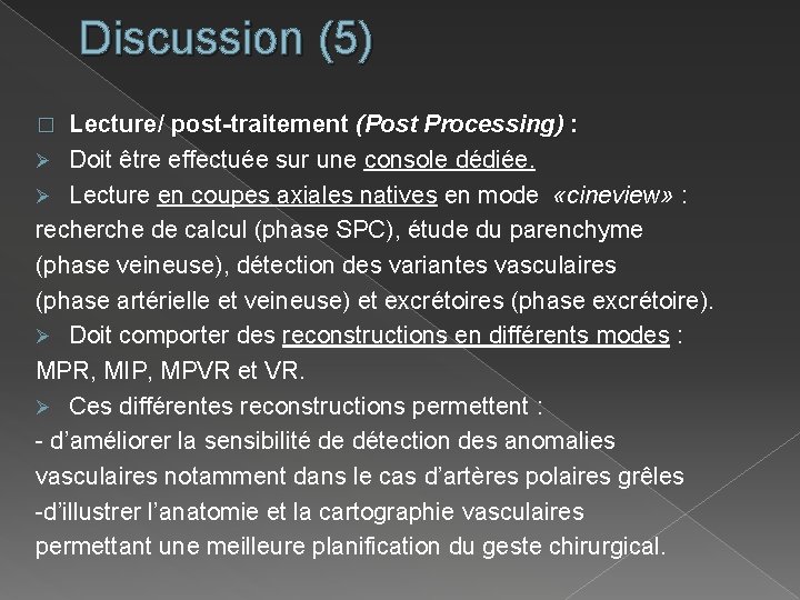 Discussion (5) Lecture/ post-traitement (Post Processing) : Ø Doit être effectuée sur une console