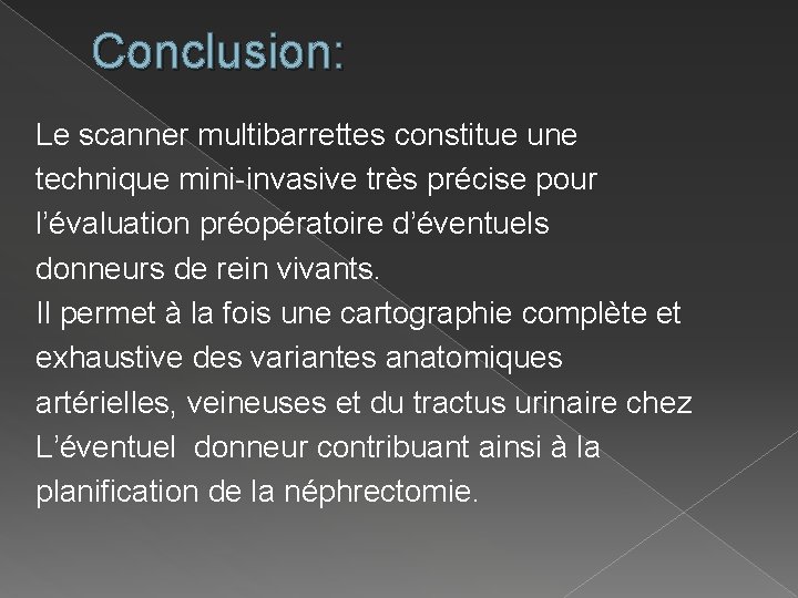 Conclusion: Le scanner multibarrettes constitue une technique mini-invasive très précise pour l’évaluation préopératoire d’éventuels