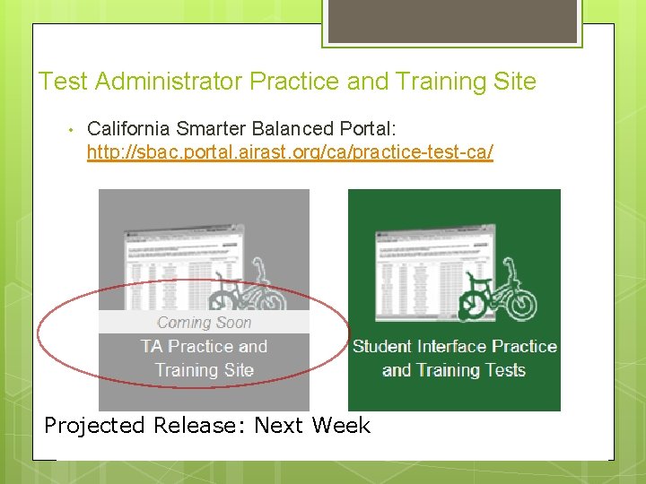 Test Administrator Practice and Training Site • California Smarter Balanced Portal: http: //sbac. portal.