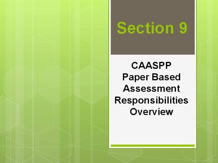 Section 9 CAASPP Paper Based Assessment Responsibilities Overview 