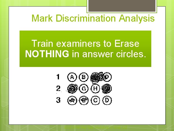 Mark Discrimination Analysis Train examiners to Erase NOTHING in answer circles. 2012 STAR Pre-Test