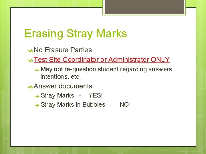 Erasing Stray Marks No Erasure Parties Test Site Coordinator or Administrator ONLY May not