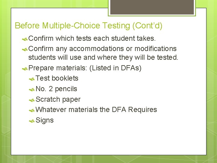 Before Multiple-Choice Testing (Cont’d) Confirm which tests each student takes. Confirm any accommodations or