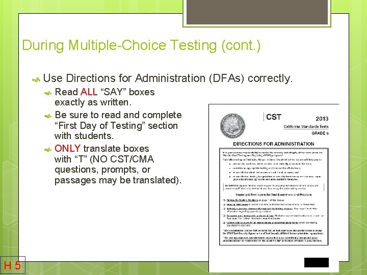 During Multiple-Choice Testing (cont. ) Use Directions for Administration (DFAs) correctly. H 5 Read