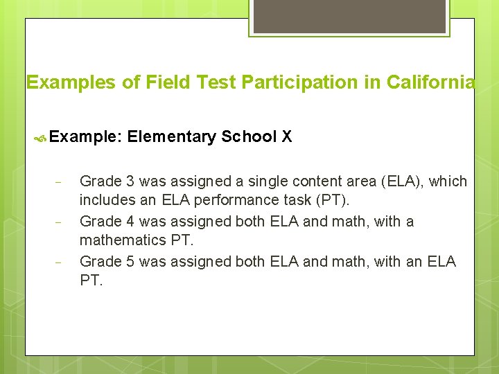 Examples of Field Test Participation in California Example: − − − Elementary School X
