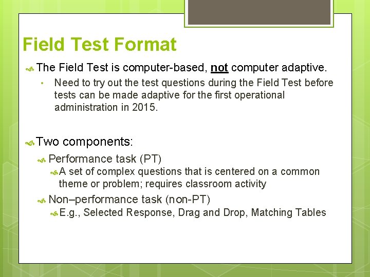 Field Test Format The Field Test is computer-based, not • computer adaptive. Need to