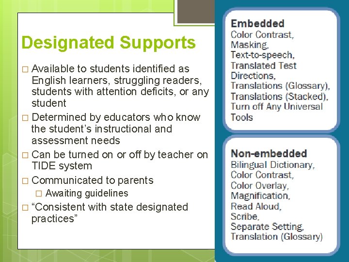 Designated Supports � Available to students identified as English learners, struggling readers, students with