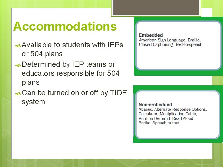 Accommodations Available to students with IEPs or 504 plans Determined by IEP teams or