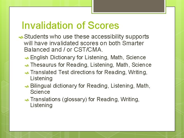 Invalidation of Scores Students who use these accessibility supports will have invalidated scores on