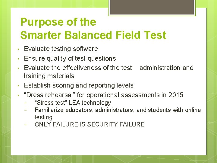 Purpose of the Smarter Balanced Field Test • • • Evaluate testing software Ensure