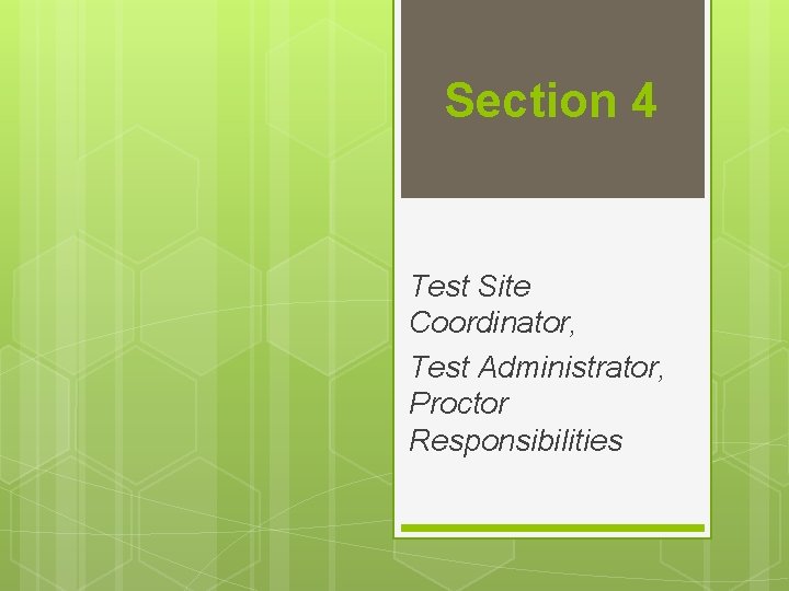 Section 4 Test Site Coordinator, Test Administrator, Proctor Responsibilities 