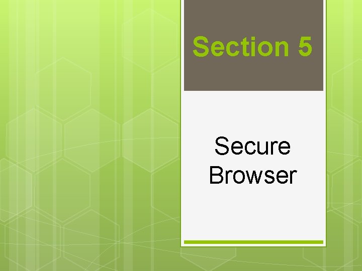 Section 5 Secure Browser 