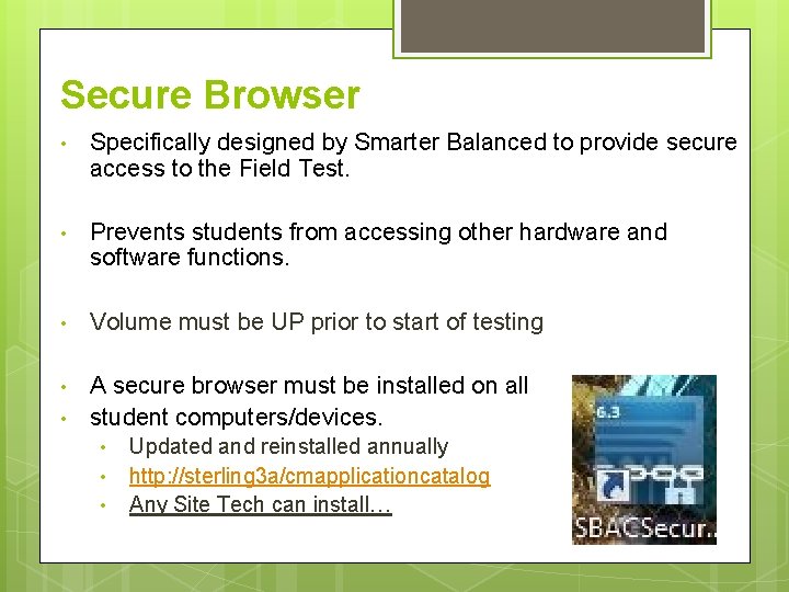 Secure Browser • Specifically designed by Smarter Balanced to provide secure access to the