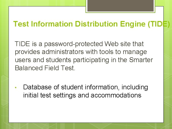 Test Information Distribution Engine (TIDE) TIDE is a password-protected Web site that provides administrators