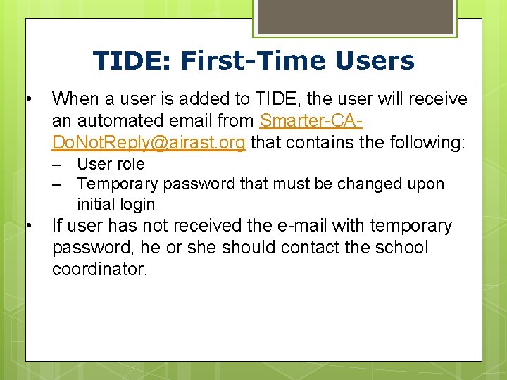 TIDE: First-Time Users • When a user is added to TIDE, the user will