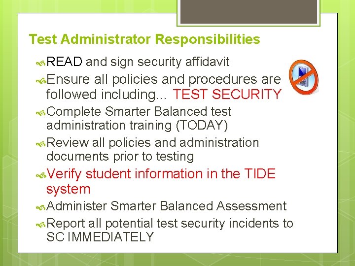 Test Administrator Responsibilities READ and sign security affidavit Ensure all policies and procedures are