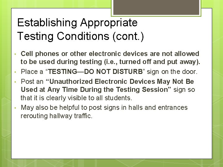 Establishing Appropriate Testing Conditions (cont. ) • • Cell phones or other electronic devices