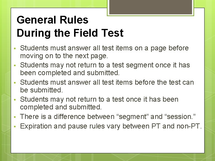 General Rules During the Field Test • • • Students must answer all test