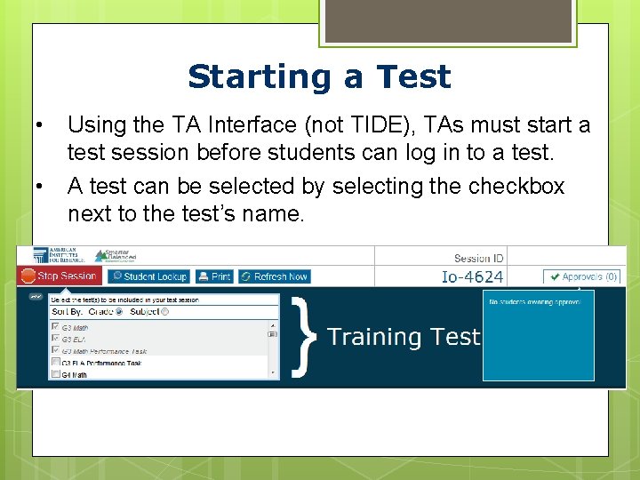 Starting a Test • • Using the TA Interface (not TIDE), TAs must start