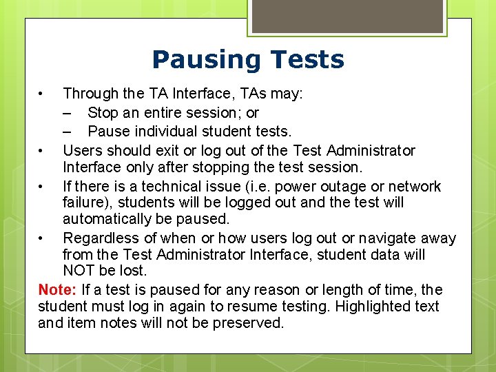 Pausing Tests • Through the TA Interface, TAs may: – Stop an entire session;