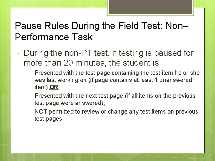 Pause Rules During the Field Test: Non– Performance Task • During the non-PT test,