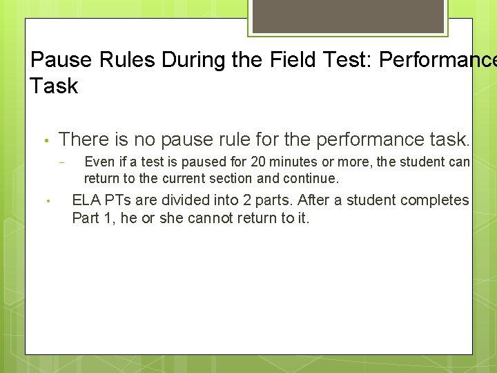 Pause Rules During the Field Test: Performance Task • There is no pause rule