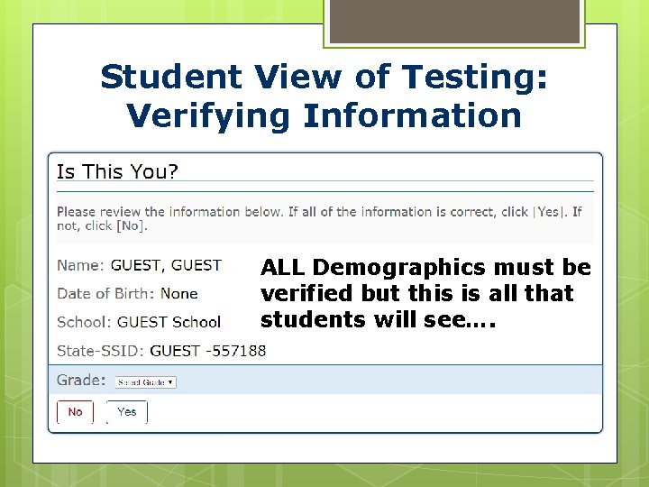 Student View of Testing: Verifying Information ALL Demographics must be verified but this is