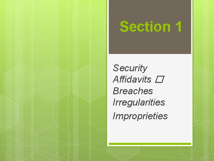 Section 1 Security Affidavits � Breaches Irregularities Improprieties 