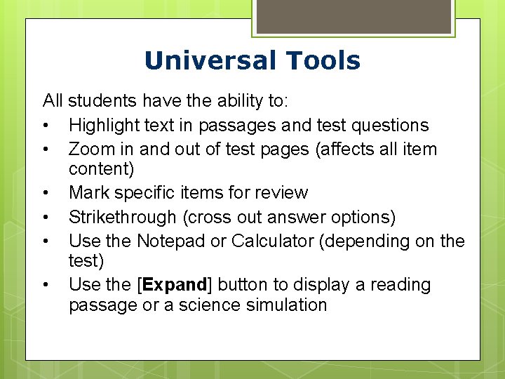 Universal Tools All students have the ability to: • Highlight text in passages and