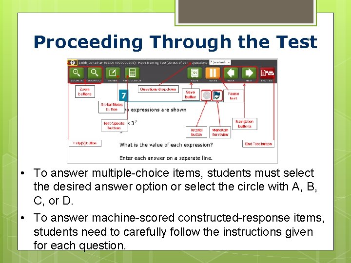 Proceeding Through the Test • To answer multiple-choice items, students must select the desired