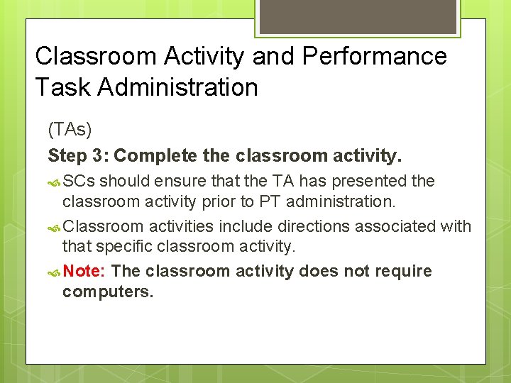 Classroom Activity and Performance Task Administration (TAs) Step 3: Complete the classroom activity. SCs