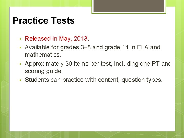 Practice Tests • • Released in May, 2013. Available for grades 3– 8 and