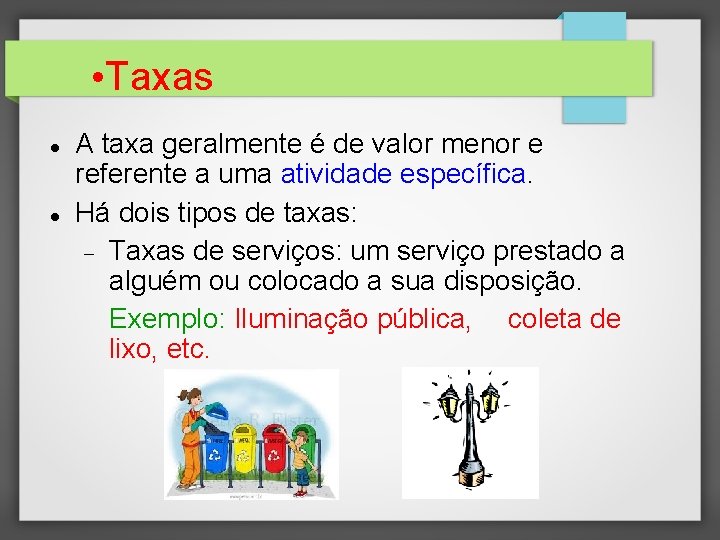  • Taxas A taxa geralmente é de valor menor e referente a uma