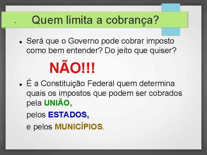 Quem limita a cobrança? • Será que o Governo pode cobrar imposto como bem