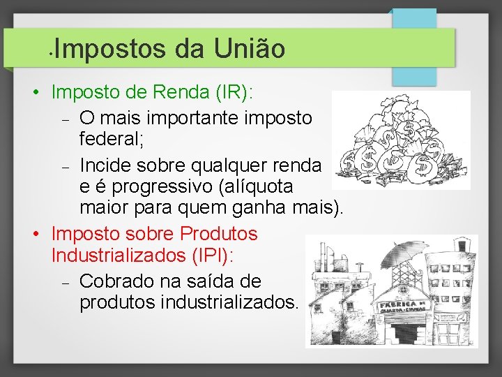  • Impostos da União • Imposto de Renda (IR): O mais importante imposto