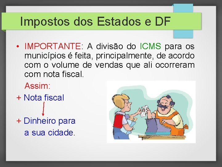 Impostos dos Estados e DF • IMPORTANTE: A divisão do ICMS para os municípios