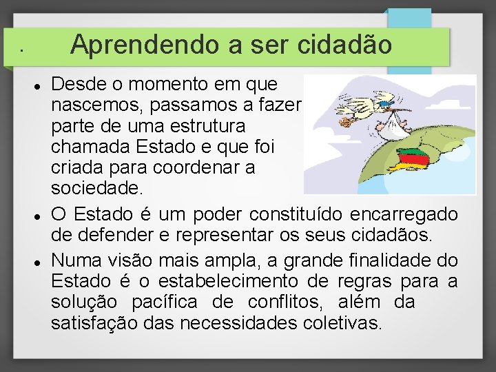 Aprendendo a ser cidadão • Desde o momento em que nascemos, passamos a fazer