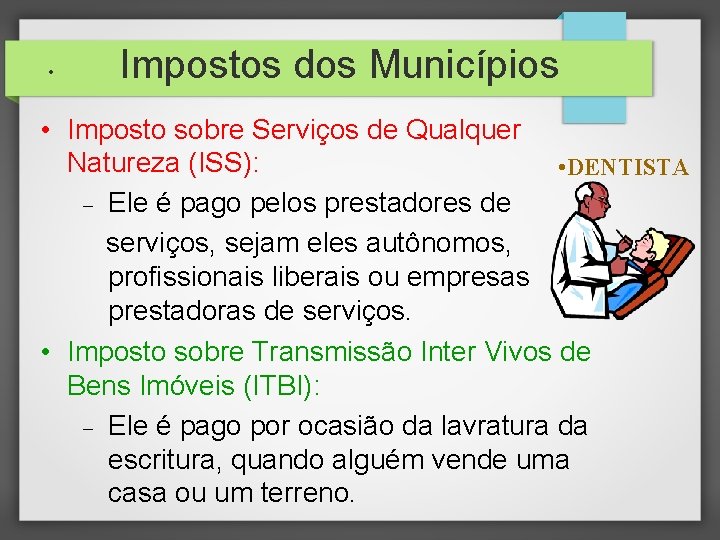  • Impostos dos Municípios • Imposto sobre Serviços de Qualquer Natureza (ISS): •
