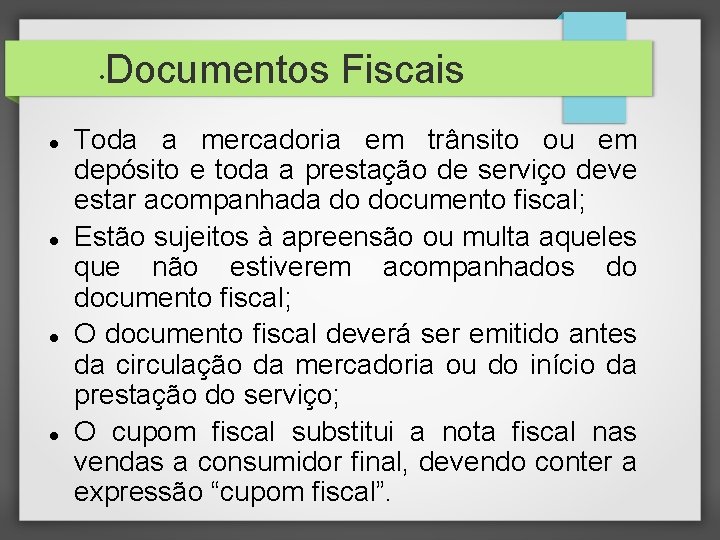  • Documentos Fiscais Toda a mercadoria em trânsito ou em depósito e toda