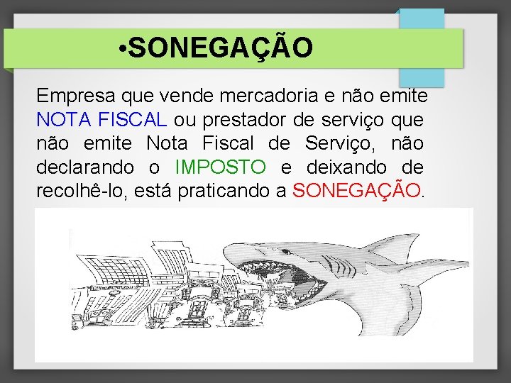  • SONEGAÇÃO Empresa que vende mercadoria e não emite NOTA FISCAL ou prestador