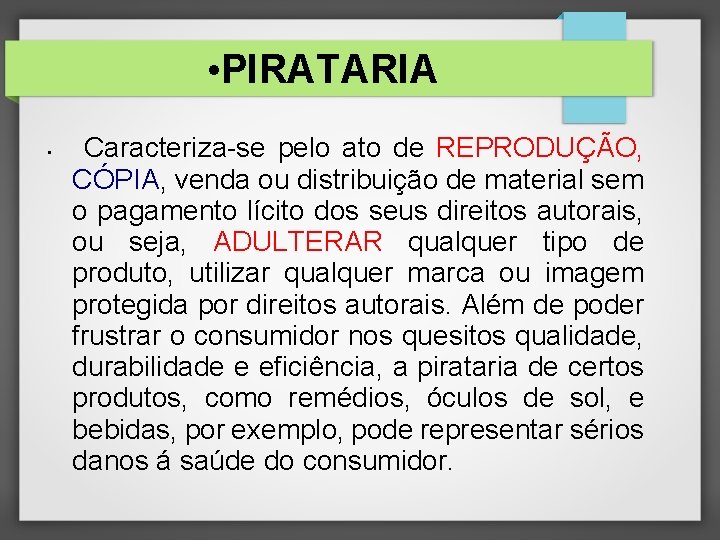 • PIRATARIA • Caracteriza-se pelo ato de REPRODUÇÃO, CÓPIA, venda ou distribuição de