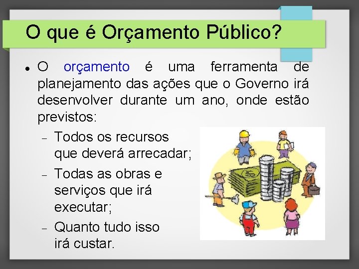 O que é Orçamento Público? O orçamento é uma ferramenta de planejamento das ações