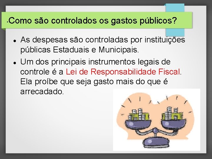  • Como são controlados os gastos públicos? As despesas são controladas por instituições